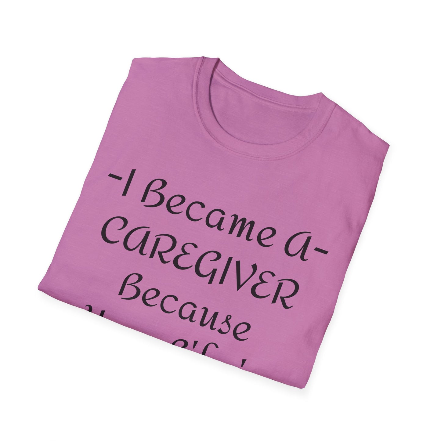 "I Became a Caregiver" T-Shirt | Thoughtful Gift for Caregivers